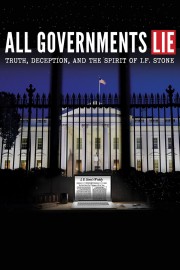 All Governments Lie: Truth, Deception, and the Spirit of I.F. Stone All Governments Lie: Truth, Deception, and the Spirit of I.F. Stone