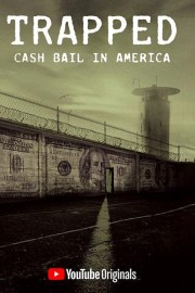 Trapped: Cash Bail In America Trapped: Cash Bail In America