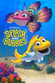 Splash and Bubbles Splash and Bubbles