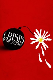 Crisis in Six Scenes Crisis in Six Scenes