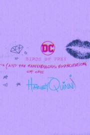 Birds of Prey (And the Fantabulous Emancipation of One Harley Quinn) Birds of Prey (And the Fantabulous Emancipation of One Harley Quinn)