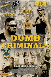Dumb Criminals: The Movie Dumb Criminals: The Movie