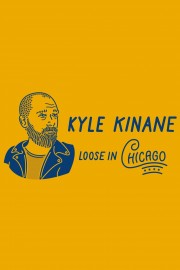 Kyle Kinane: Loose in Chicago Kyle Kinane: Loose in Chicago