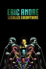 Eric Andre: Legalize Everything Eric Andre: Legalize Everything
