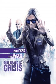 Our Brand Is Crisis Our Brand Is Crisis