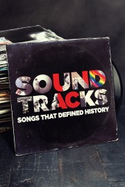 Soundtracks: Songs That Defined History Soundtracks: Songs That Defined History