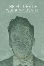 The Future of Work and Death The Future of Work and Death